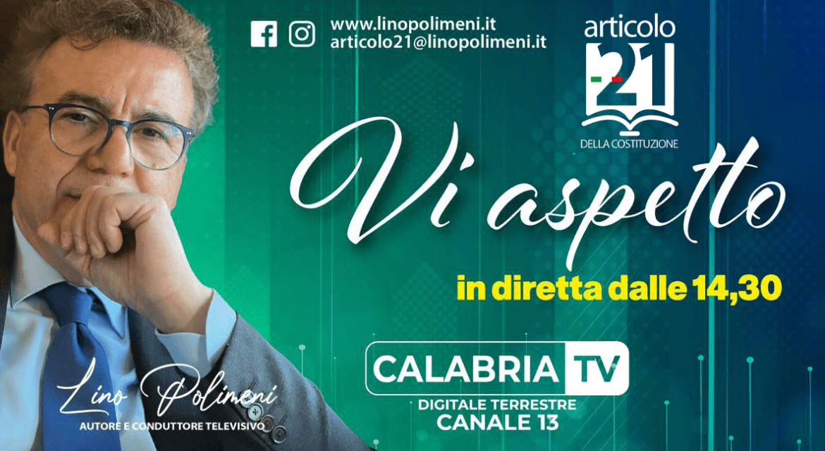 Articolo 21: Riparte la Stagione su Calabria TV, come sempre con Lino Polimeni al Timone.